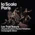 Les Trois Soeurs - La Scala Paris