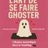 L'art de se faire ghoster