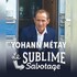 "Yohann Métay - Le Sublime Sabotage"
