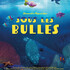 Sous les bulles