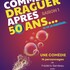 Comment draguer après 50 ans