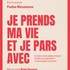 Je Prends Ma Vie et Je Pars Avec
