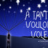 A TANT VOULOIR VOLER