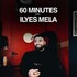 "60 Minutes avec Ilyes Mela"