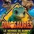 Dinosaures: Le voyage de Bumpy®, l'exposition-spectacle 