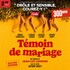 "Témoin de Mariage - Théâtre de la Gaîté-Montparnasse, Paris"