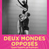 Deux mondes opposés,par l'Opéra National de Bordeaux