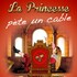 "La Princesse Pète un Cable"