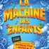 "La Machine des Enfants, Théâtre Cinévox, Avignon"