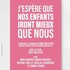 J'espère que Nos Enfants Iront Mieux que Nous