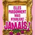 "Elles Pardonnent mais n'oublient Jamais - Tournée"