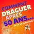 "Comment Draguer Après 50 ans - Saison 2 - Espace Gerson, Lyon"