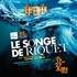 "Le Songe de Riquet - Aux Origines du Canal du Midi - Château de Bonrepos-Riquet"