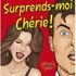 "Surprends Moi Chérie"