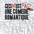 "Ceci N'est pas une Comédie Romantique"