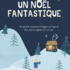 COMPAGNIE BANDE DE COPAINS  - UN NOEL FANTASTIQUE