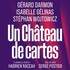 Un Château de Cartes - Théâtre des Nouveautés, Paris