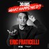 "Eric Fraticelli - 30 ans, What Happened ?"