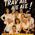 TRAV'AÏL AÏL AÏL