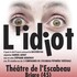L'idiot, spectacle d'été !