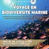 Voyage en biodiversité marine