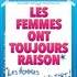 Les Femmes ont Toujours Raison, Les Hommes N'ont Jamais Tort ! ( Tournée )