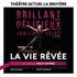 La Vie Rêvée - Théâtre Actuel La Bruyère, Paris