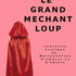 LE GRAND MECHANT LOUP