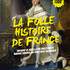 La folle histoire de France