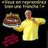 humour :vous en reprendrez bien une tranche
