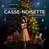 Casse-Noisette - Ballet & Orchestre - Paris & Tournée 2026/2027