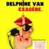 Delphine Van EXAGÈRE…