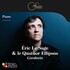 "Éric Le Sage - Piano & le Quatuor Ellipsos"