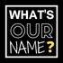 What's Our Name? - Groupe pour Concerts Pop / Rock 
