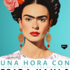 Una hora con Frida Kahlo