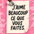 J'aime beaucoup ce que vous faites !