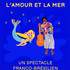 L'AMOUR ET LA MER - Histoire musicale franco-brésilienne