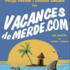 Vacances de merde.com
