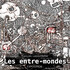 Les entre-mondes - Exposition de François Labourdette