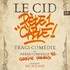"Le Cid Pète un Câble - Théâtre Hebertot, Paris"